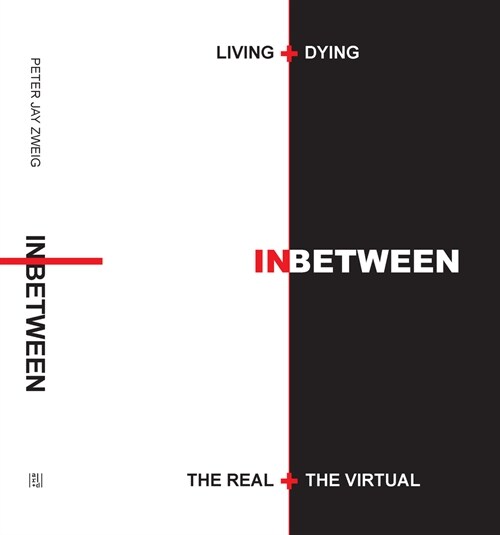 Living + Dying Inbetween the Real + the Virtual (Hardcover)