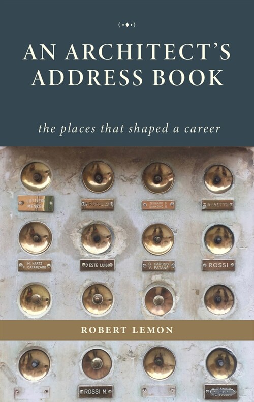 An Architects Address Book: The Places That Shaped a Career (Hardcover)