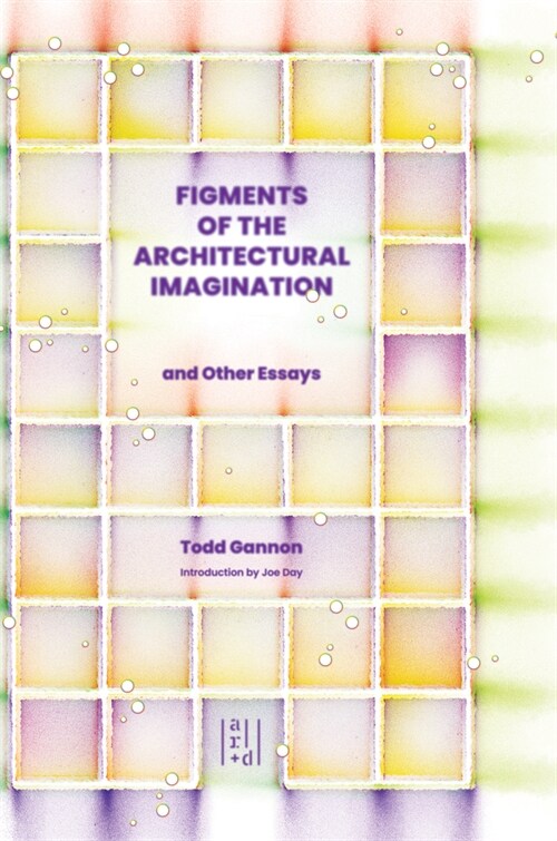 Figments of the Architectural Imagination (Paperback)