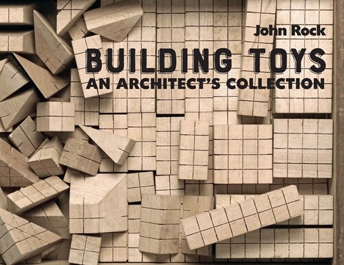 Building Toys: An Architects Collection (Paperback)