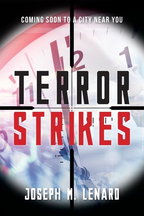 Terror Strikes: Coming Soon to a City Near You (Paperback)