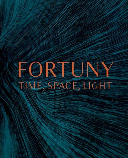 Fortuny: Time, Space, Light (Hardcover)