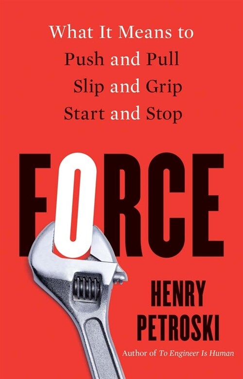 Force: What It Means to Push and Pull, Slip and Grip, Start and Stop (Hardcover)