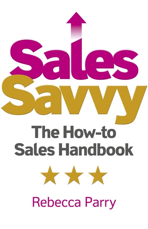 Sales Savvy : The How-to Sales Handbook (Paperback)