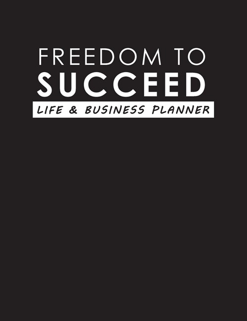 Freedom To Succeed: Life & Business Planner (Hardcover, 2, A Rnate Second)