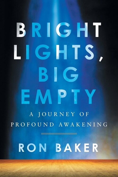 Bright Lights, Big Empty: A Journey of Profound Awakening (Paperback)