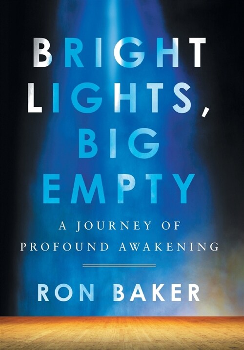 Bright Lights, Big Empty: A Journey of Profound Awakening (Hardcover)