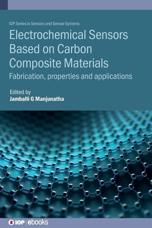 Electrochemical Sensors Based on Carbon Composite Materials : Fabrication, properties and applications (Hardcover)