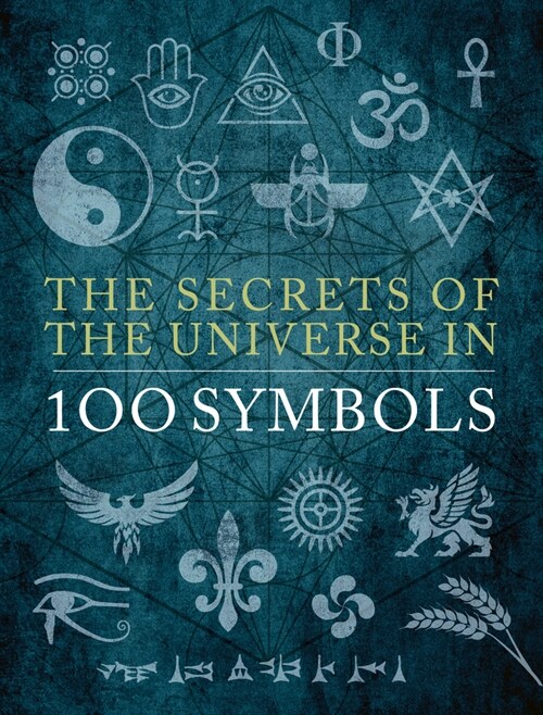 The Secrets of the Universe in 100 Symbols (Hardcover)