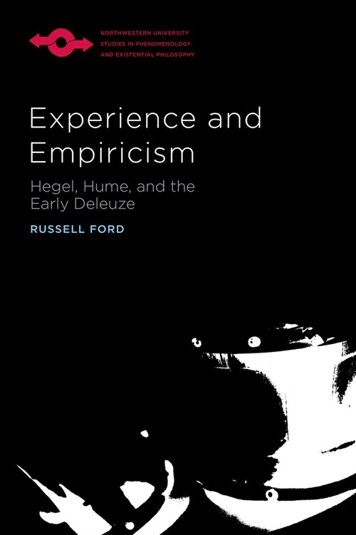 Experience and Empiricism: Hegel, Hume, and the Early Deleuze (Paperback)