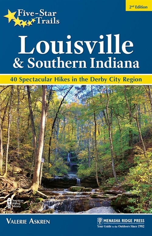 Five-Star Trails: Louisville & Southern Indiana: 40 Spectacular Hikes in the Derby City Region (Paperback, 2, Revised)