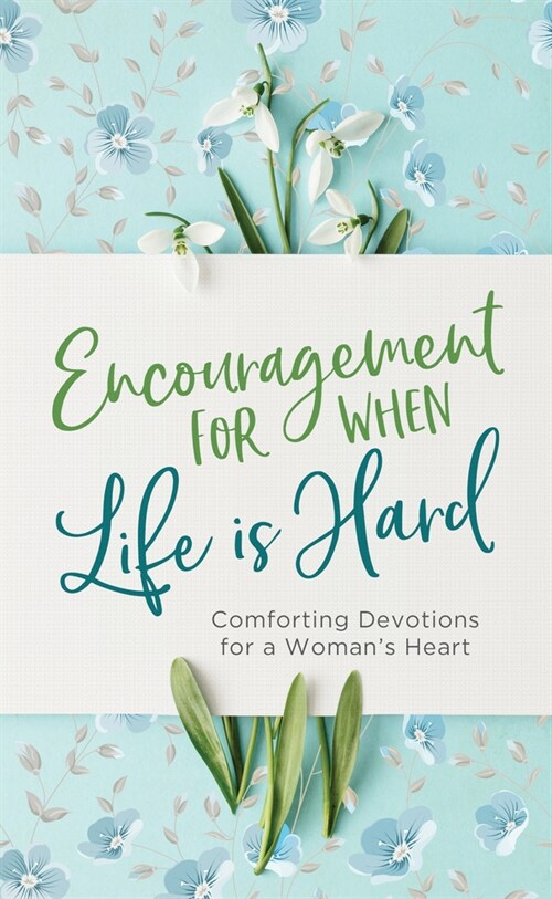 Encouragement for When Life Is Hard: Comforting Devotions for a Womans Heart (Paperback)