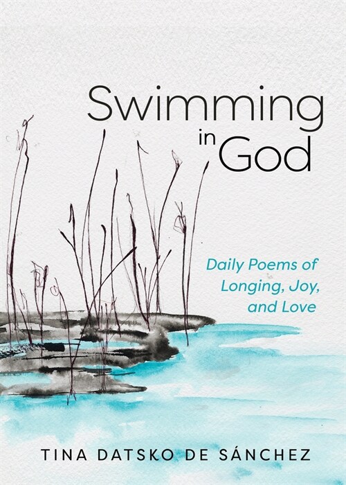 Swimming in God: Daily Poems of Longing, Joy, and Love (Paperback)