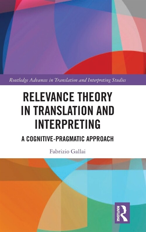 Relevance Theory in Translation and Interpreting : A Cognitive-Pragmatic Approach (Hardcover)