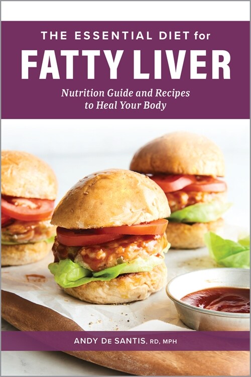 The Essential Diet for Fatty Liver: Nutrition Guide and Recipes to Heal Your Body (Paperback)