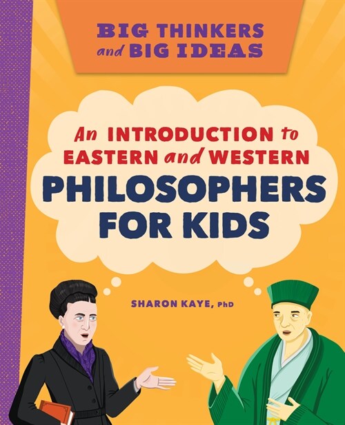 Big Thinkers and Big Ideas: An Introduction to Eastern and Western Philosophers for Kids (Paperback)