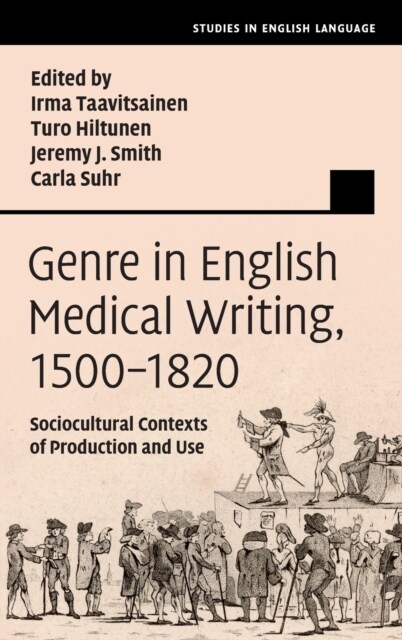 Genre in English Medical Writing, 1500–1820 : Sociocultural Contexts of Production and Use (Hardcover)