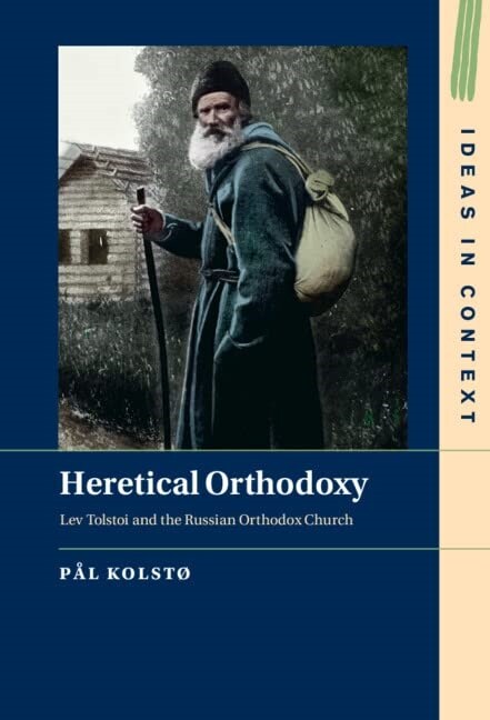 Heretical Orthodoxy : Lev Tolstoi and the Russian Orthodox Church (Hardcover, New ed)