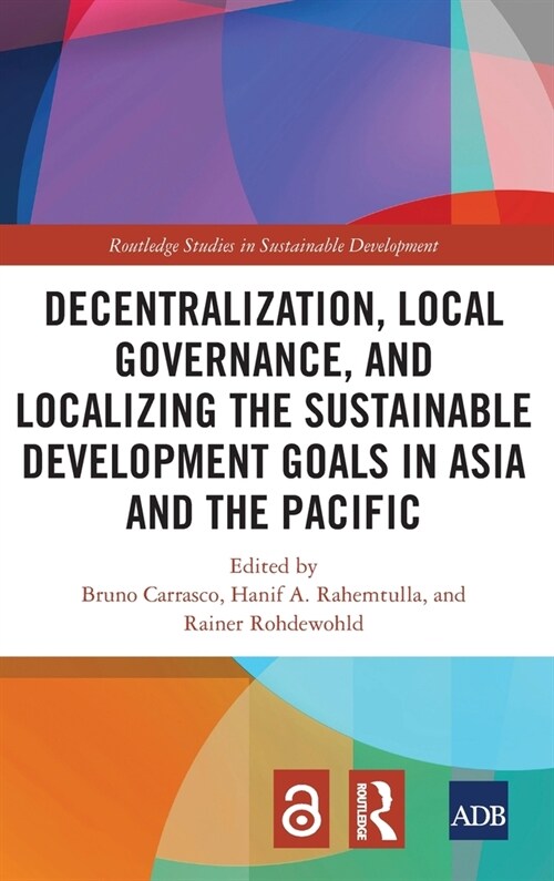 Decentralization, Local Governance, and Localizing the Sustainable Development Goals in Asia and the Pacific (Hardcover)