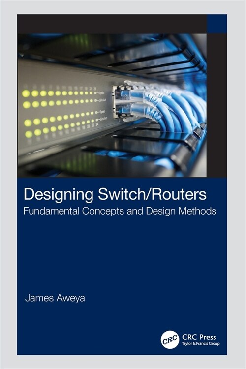 Designing Switch/Routers : Fundamental Concepts and Design Methods (Paperback)