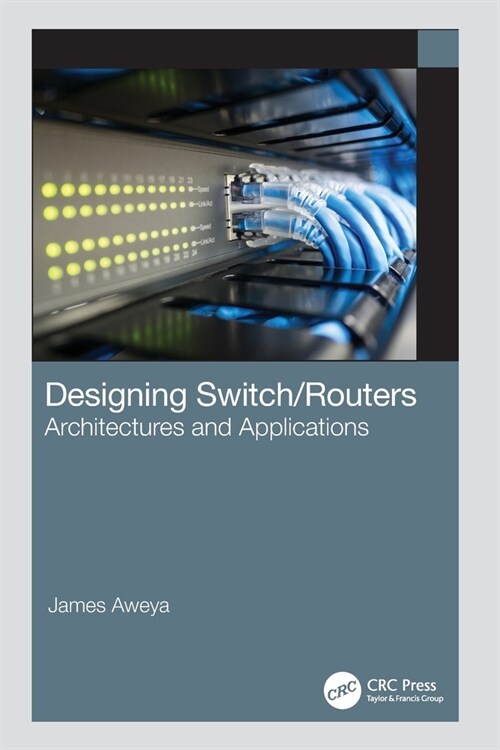 Designing Switch/Routers : Architectures and Applications (Paperback)