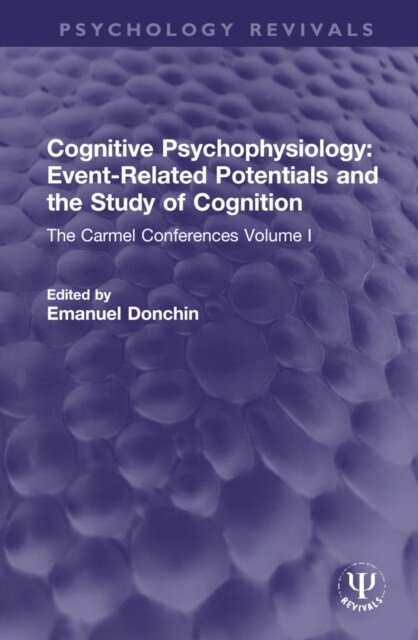 Cognitive Psychophysiology: Event-Related Potentials and the Study of Cognition : The Carmel Conferences Volume I (Hardcover)