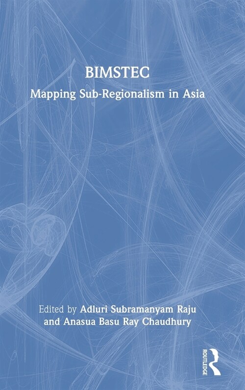 BIMSTEC : Mapping Sub-Regionalism in Asia (Hardcover)