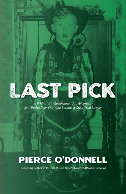 Last Pick: A Whimsical Warmhearted Autobiography of a Twelve-Year-Old Who Became a Great Trial Lawyer (Hardcover)