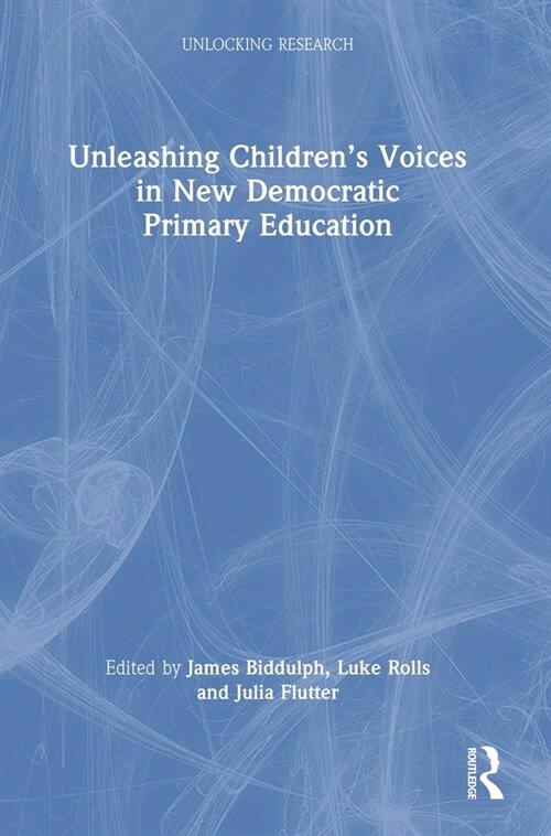 Unleashing Children’s Voices in New Democratic Primary Education (Hardcover)