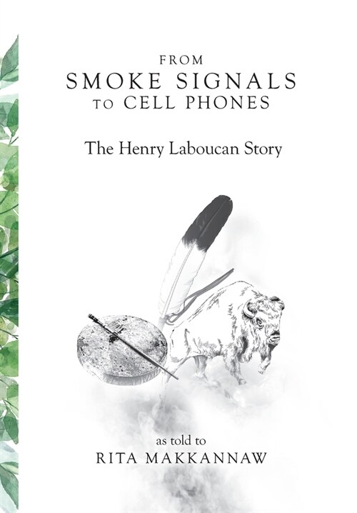 From Smoke Signals to Cell Phones: The Henry Laboucan Story (Hardcover)