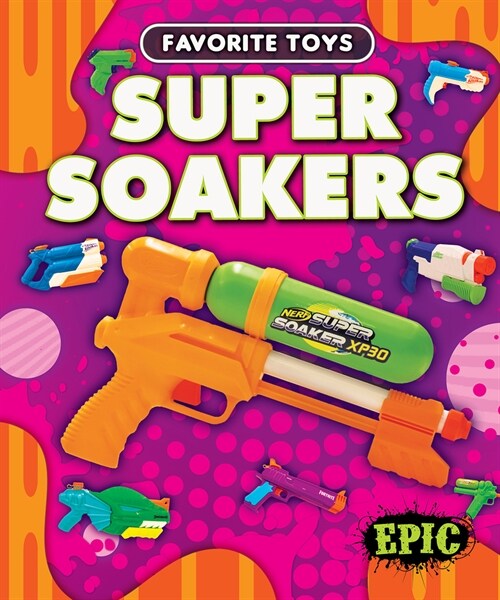 Super Soakers (Library Binding)