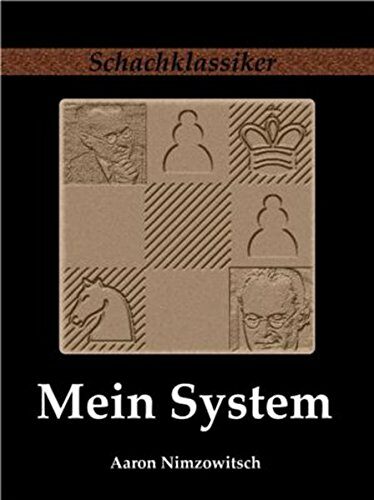 Mein System: Ein Lehrbuch des Schachspiels auf ganz neuartiger Grundlage (Paperback)
