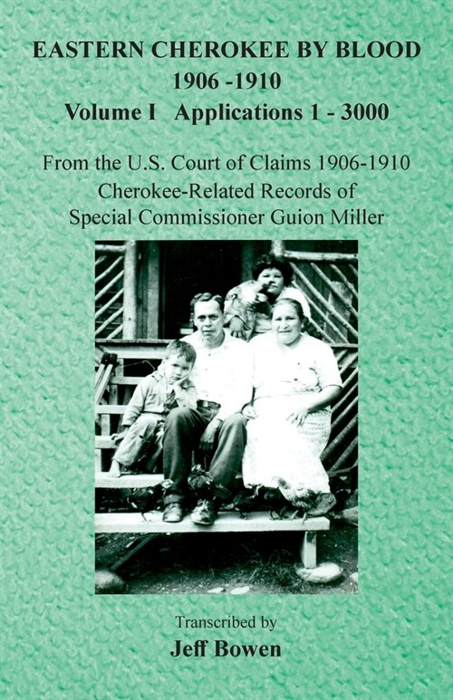 Eastern Cherokee By Blood, 1906-1910: Volume I Applications 1-3000 (Paperback)