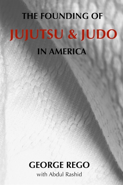 The Founding of Jujutsu & Judo In America (Paperback)