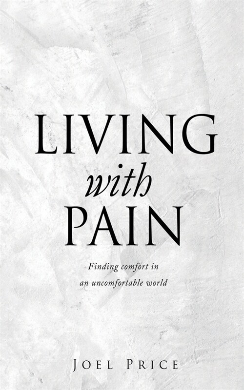 Living with Pain: Finding comfort in an uncomfortable world (Paperback)