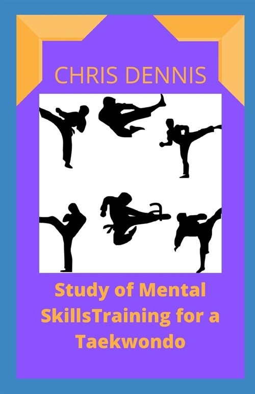 Study of Mental SkillsTraining for a Taekwondo (Paperback)