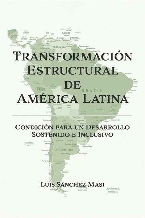 Transformaci? Estructural de Am?ica Latina: Condici? Para Un Desarrollo Sostenido E Inclusivo (Paperback)