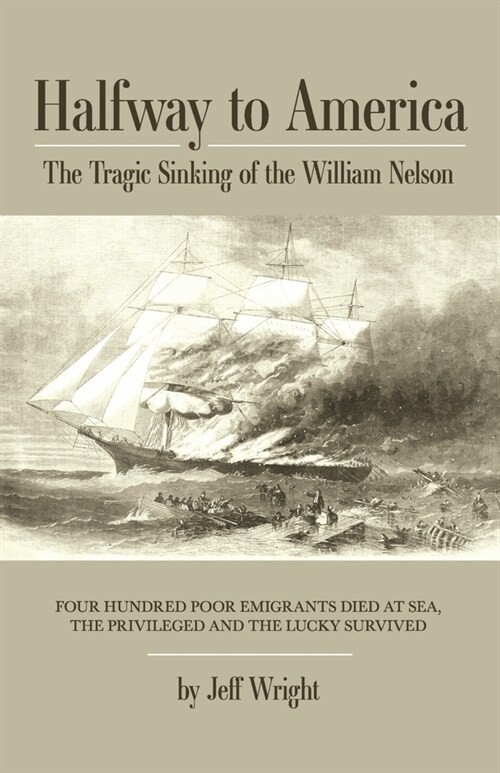 Halfway to America: The Tragic Sinking of the William Nelson (Paperback)