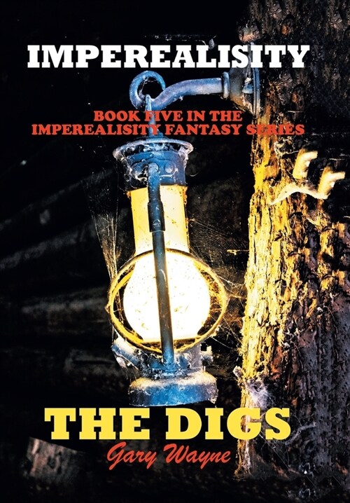 Imperealisity The Digs: Book Five in the Imperealisity Fantasy Series (Hardcover)