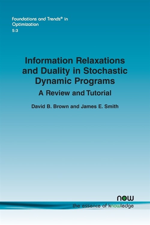 Information Relaxations and Duality in Stochastic Dynamic Programs: A Review and Tutorial (Paperback)