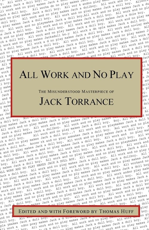 All Work and No Play: The Misunderstood Masterpiece of Jack Torrance (Paperback)