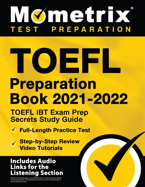 TOEFL Preparation Book 2021-2022 - TOEFL iBT Exam Prep Secrets Study Guide, Full-Length Practice Test, Step-by-Step Review Video Tutorials: [Includes (Paperback)