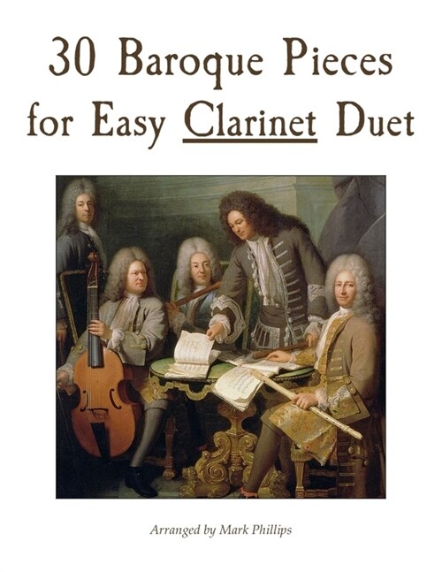 30 Baroque Pieces for Easy Clarinet Duet (Paperback)