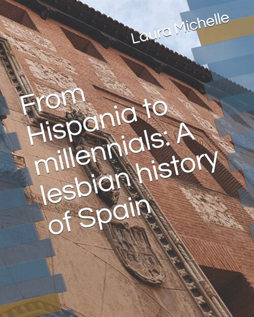 From Hispania to millennials: A lesbian history of Spain (Paperback)