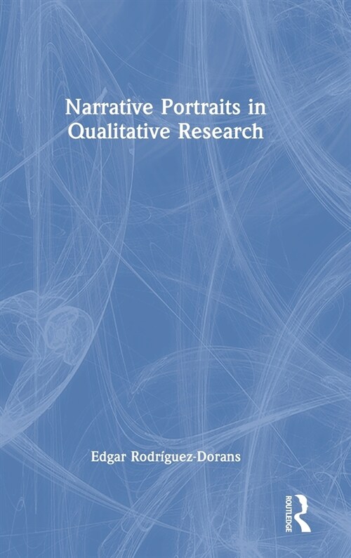 Narrative Portraits in Qualitative Research (Hardcover)