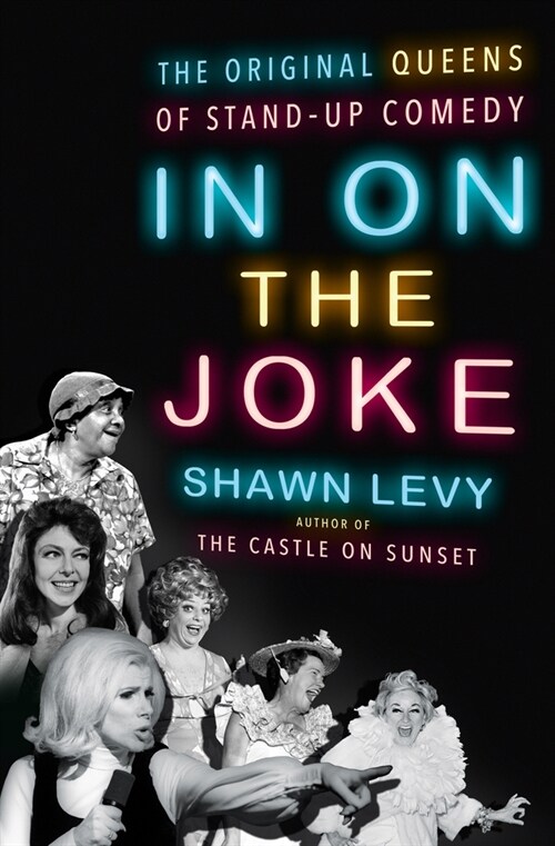 In on the Joke: The Original Queens of Standup Comedy (Hardcover)
