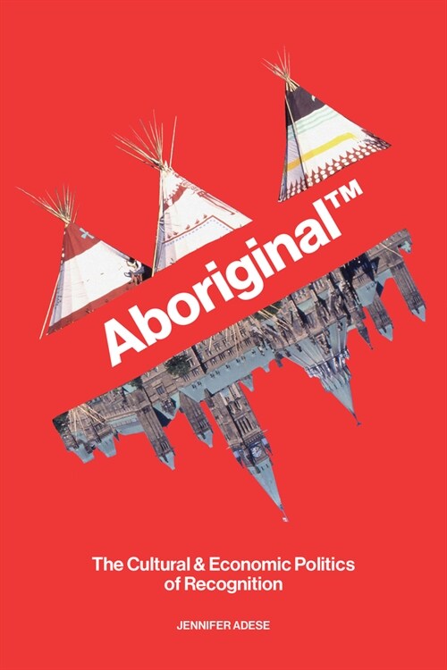Aboriginal TM: The Cultural and Economic Politics of Recognition (Hardcover)