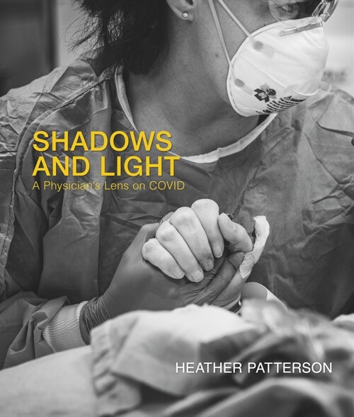 Shadows and Light: A Physicians Lens on Covid (Hardcover)