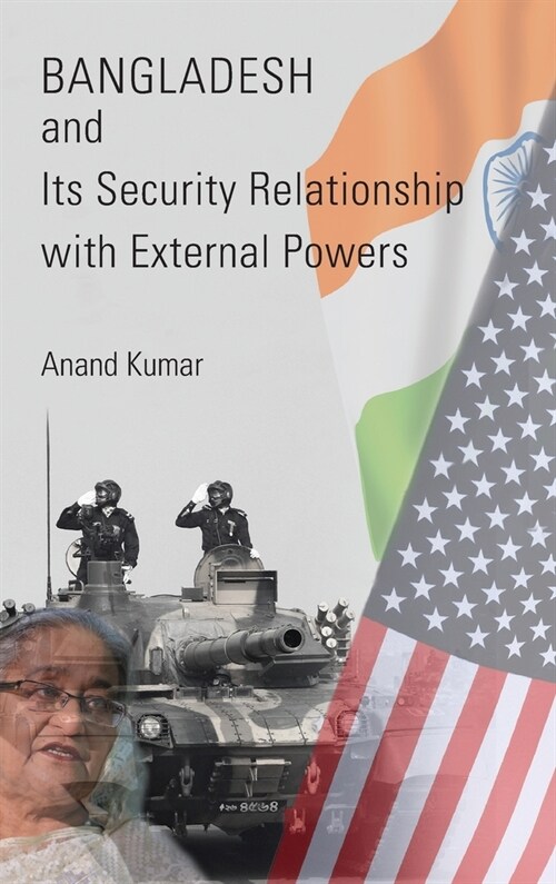 Bangladesh and Its Security Relationship with External Powers (Hardcover)