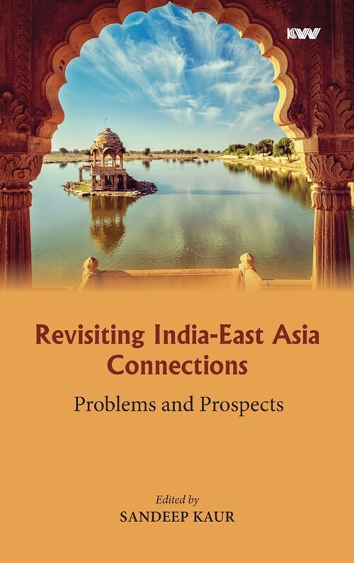 Revisiting India-East Asia Connections: Problems and Prospects (Hardcover)